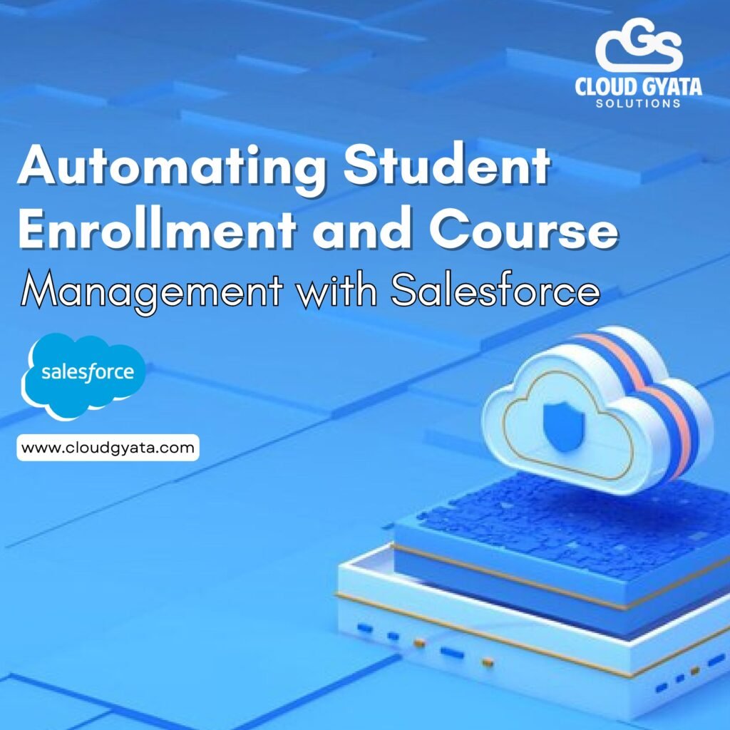 Automating Student Enrollment and Course Management with Salesforce